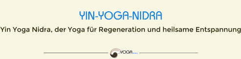 YIN-YOGA-NIDRA Yin Yoga Nidra, der Yoga fr Regeneration und heilsame Entspannung