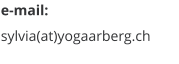 e-mail: sylvia(at)yogaarberg.ch