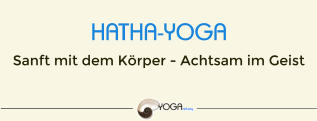 HATHA-YOGA Sanft mit dem Krper - Achtsam im Geist